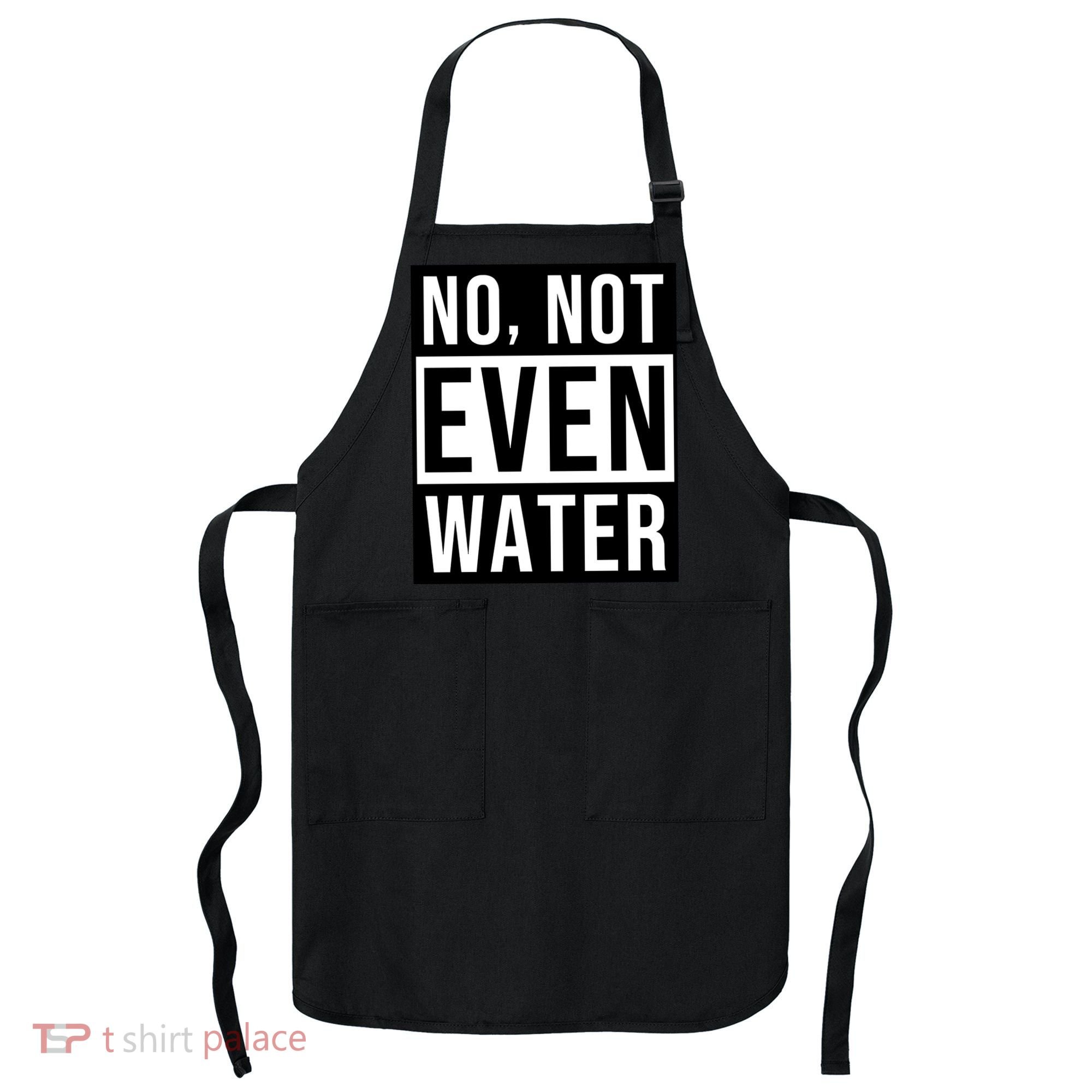 Not Even Water Ramadan Dawah Apron