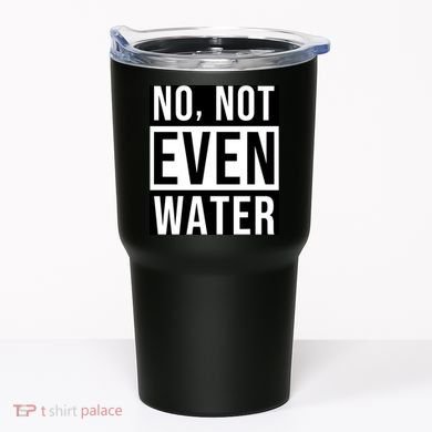 Not Even Water Ramadan Dawah Tumbler
