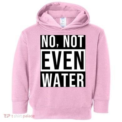Not Even Water Ramadan Dawah Toddler Hoodie
