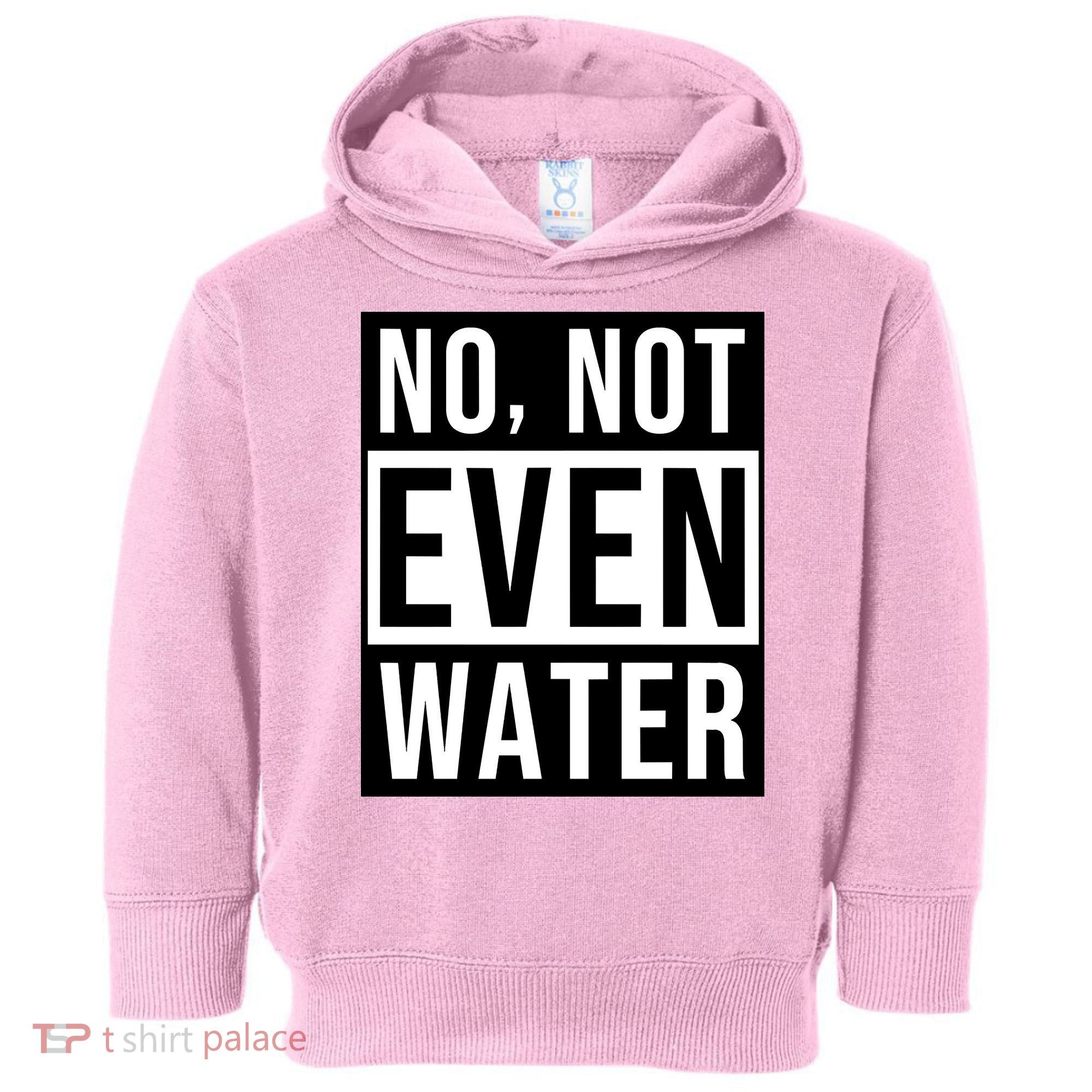 Not Even Water Ramadan Dawah Toddler Hoodie