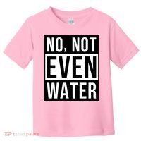 Not Even Water Ramadan Dawah Toddler T-Shirt thumb 0