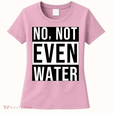 Not Even Water Ramadan Dawah Women's T-Shirt