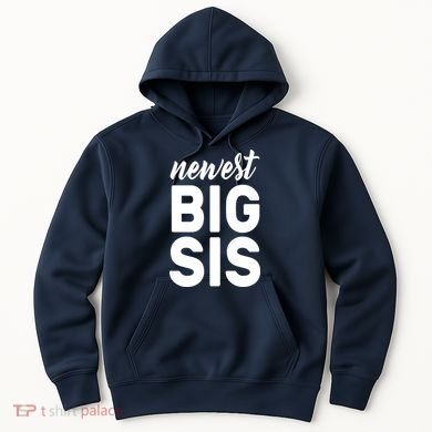 Newest Big Sis Hoodie