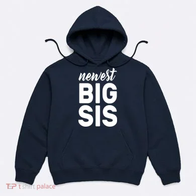 Newest Big Sis Hoodie