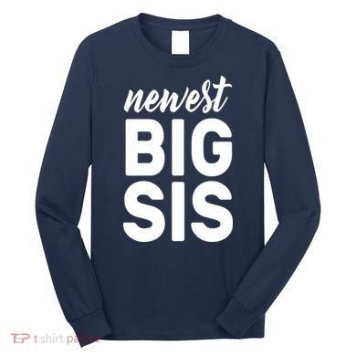 Newest Big Sis Long Sleeve Shirt