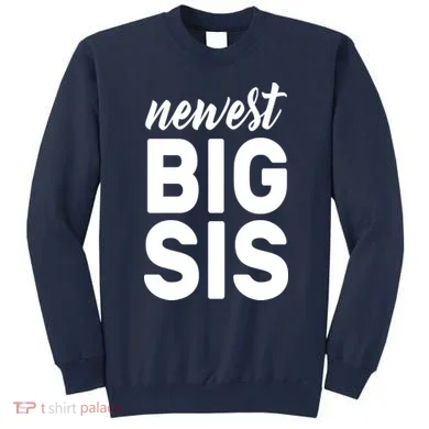 Newest Big Sis Sweatshirt