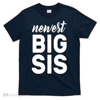 Newest Big Sis T-Shirt