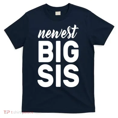 Newest Big Sis T-Shirt