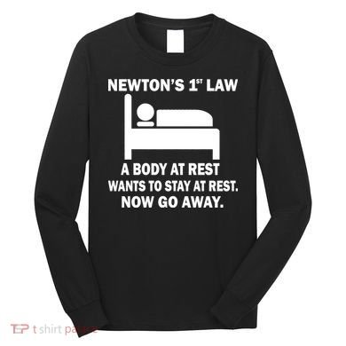 Newton's 1st Law A Body At Rest Long Sleeve Shirt
