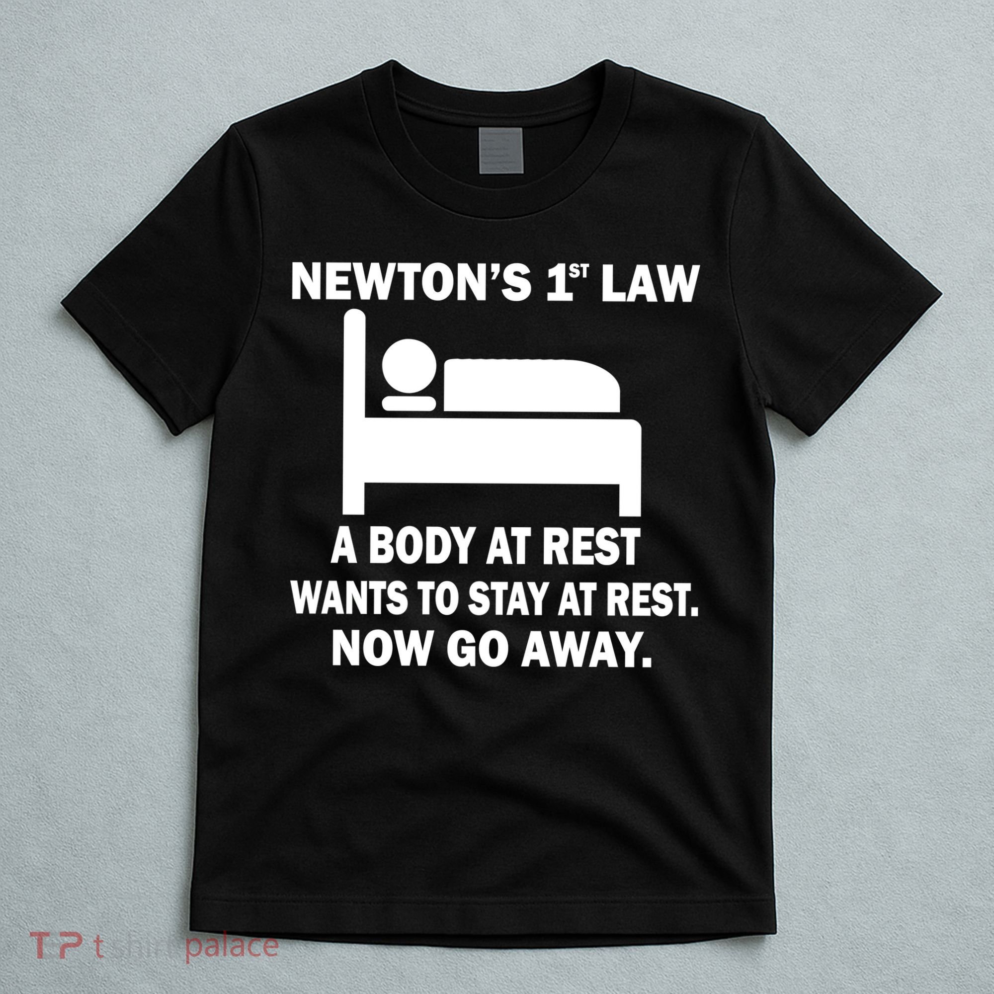Newton's 1st Law A Body At Rest T-Shirt