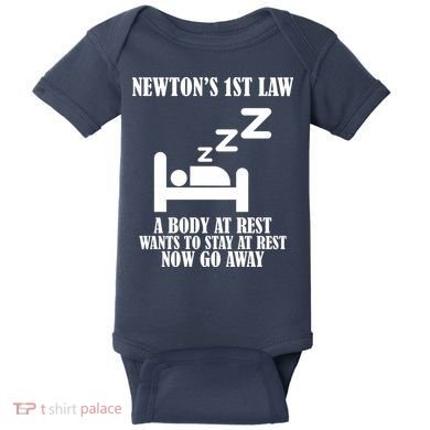 Newton's 1st Law Body At Rest Now Go Away Baby Bodysuit