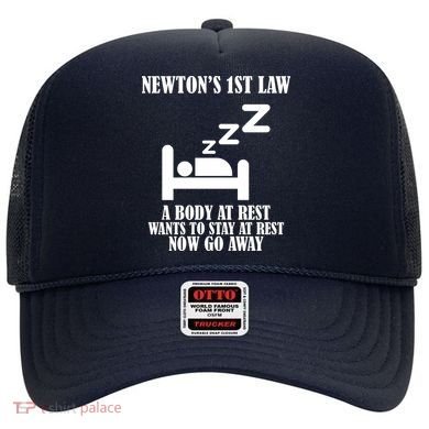 Newton's 1st Law Body At Rest Now Go Away Hat