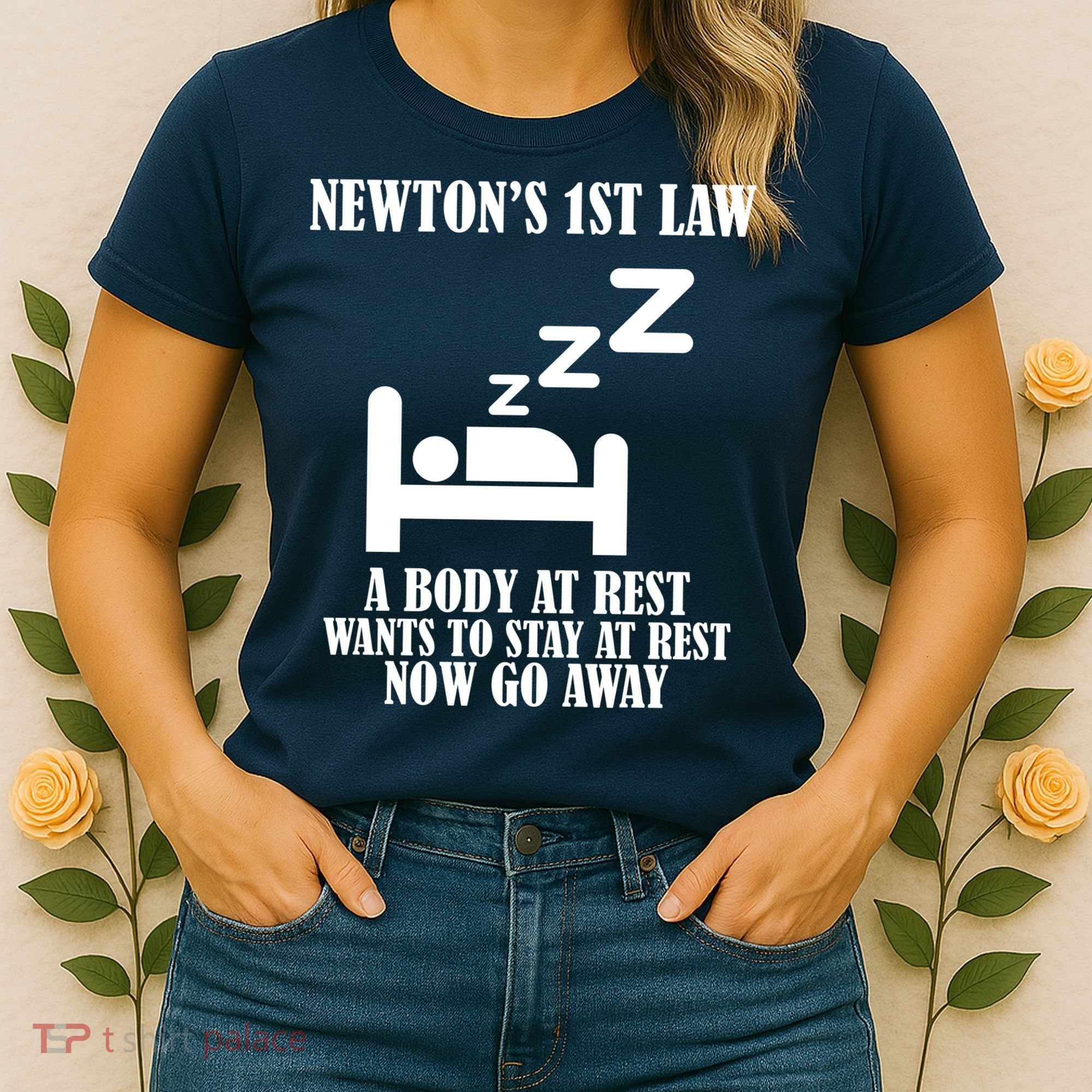 Newton's 1st Law Body At Rest Now Go Away Women's T-Shirt