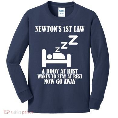 Newton's 1st Law Body At Rest Now Go Away Kids Long Sleeve Shirt