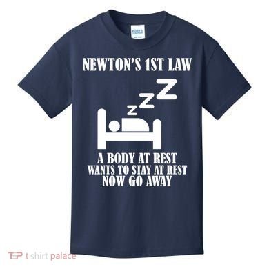 Newton's 1st Law Body At Rest Now Go Away Kids T-Shirt