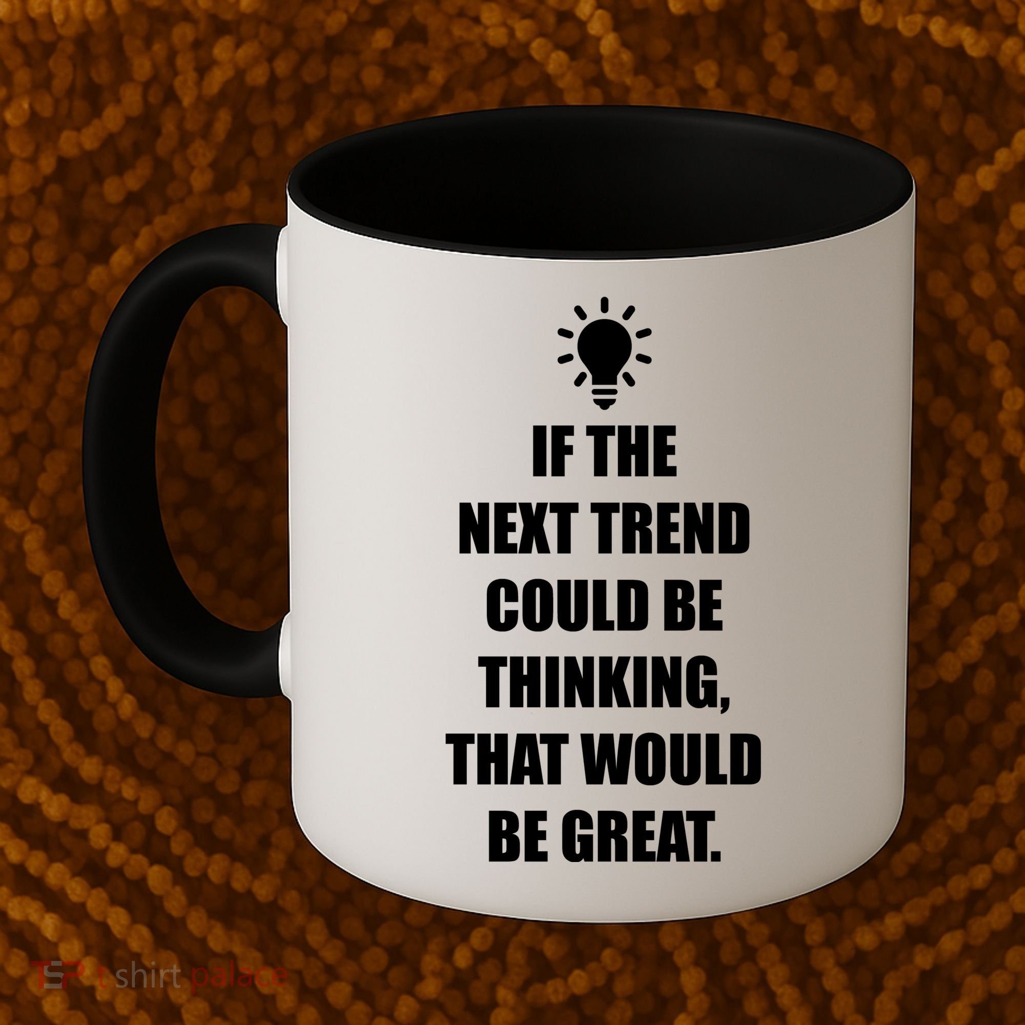 Next Trend Is Thinking Coffee Mug