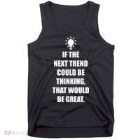 Next Trend Is Thinking Tank Top thumb 0