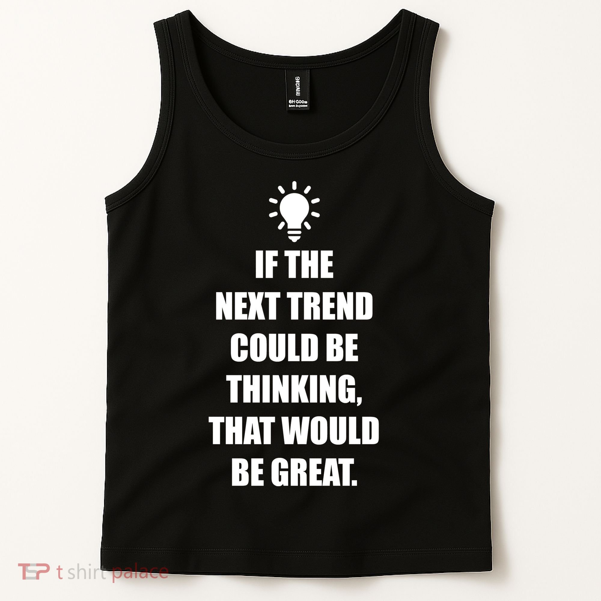 Next Trend Is Thinking Tank Top