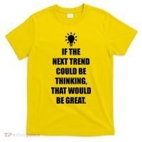 Next Trend Is Thinking T-Shirt thumb 0