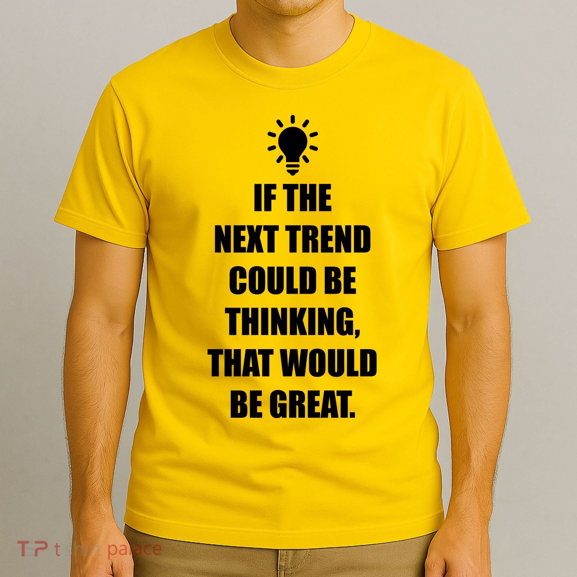 Next Trend Is Thinking T-Shirt