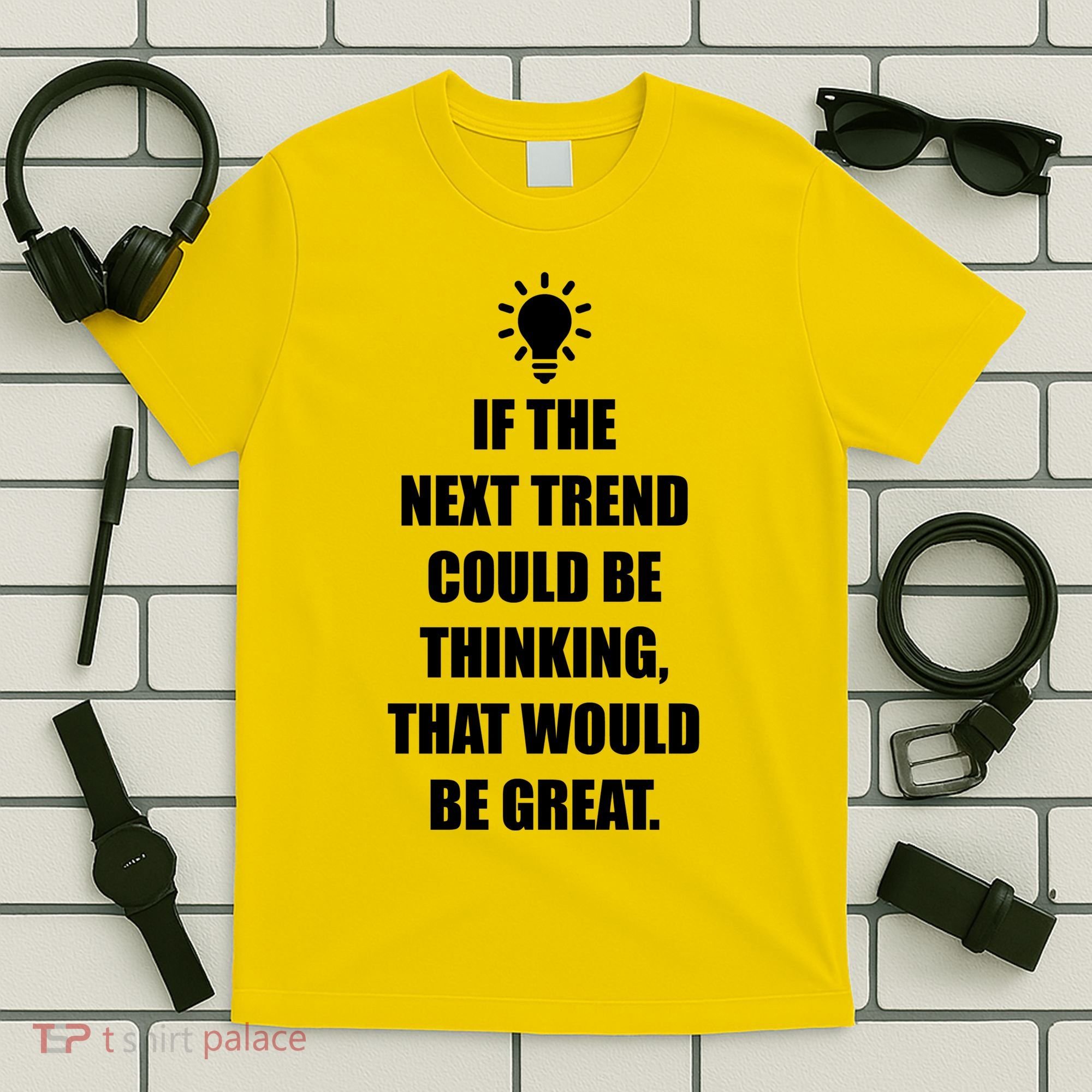Next Trend Is Thinking T-Shirt