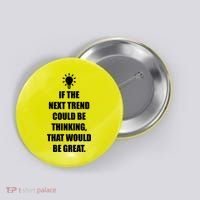 Next Trend Is Thinking Button thumb 0