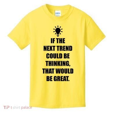 Next Trend Is Thinking Kids T-Shirt