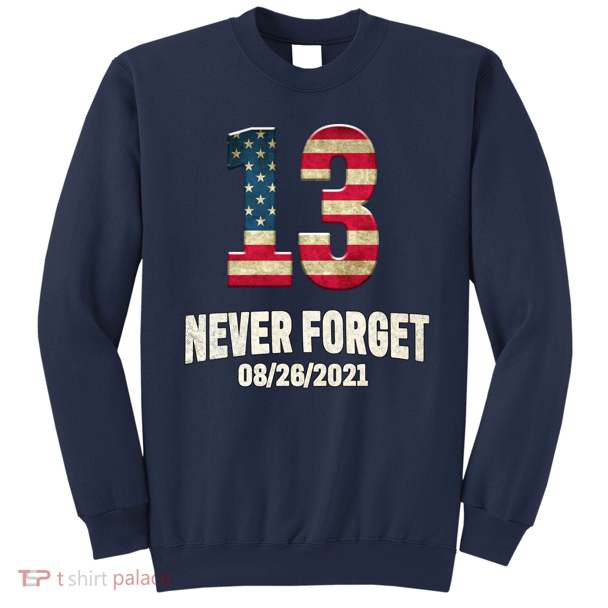 Never Forget 13 Service Members Kabul Afghanistan Airport Sweatshirt