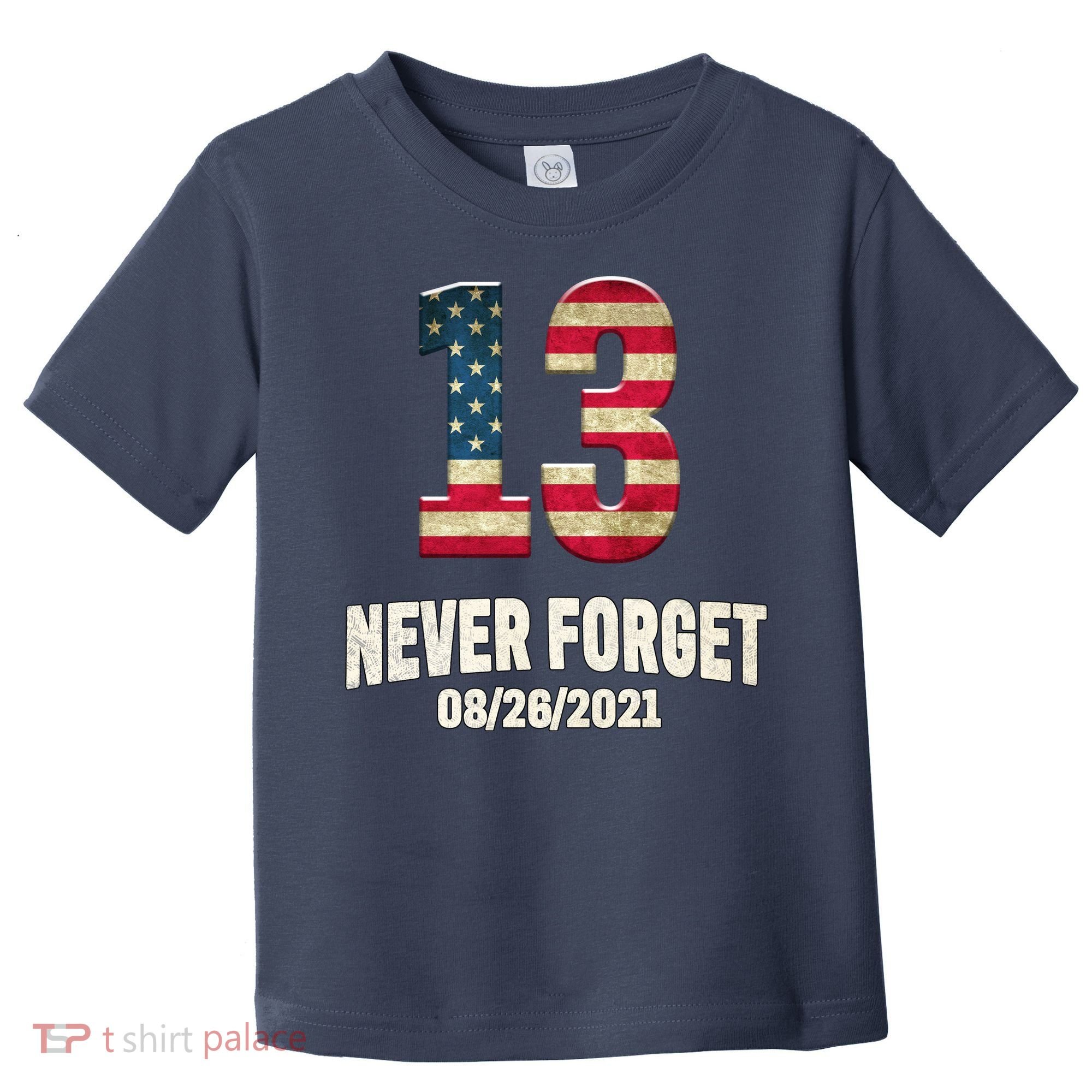 Never Forget 13 Service Members Kabul Afghanistan Airport Toddler T-Shirt