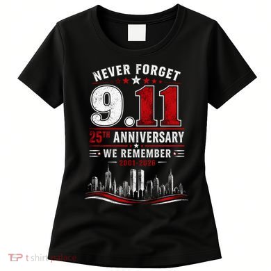Never Forget 9.11 25th Anniversary We Remember 2001-2026 Women's T-Shirt