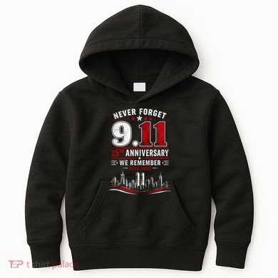 Never Forget 9.11 25th Anniversary We Remember 2001-2026 Kids Hoodie