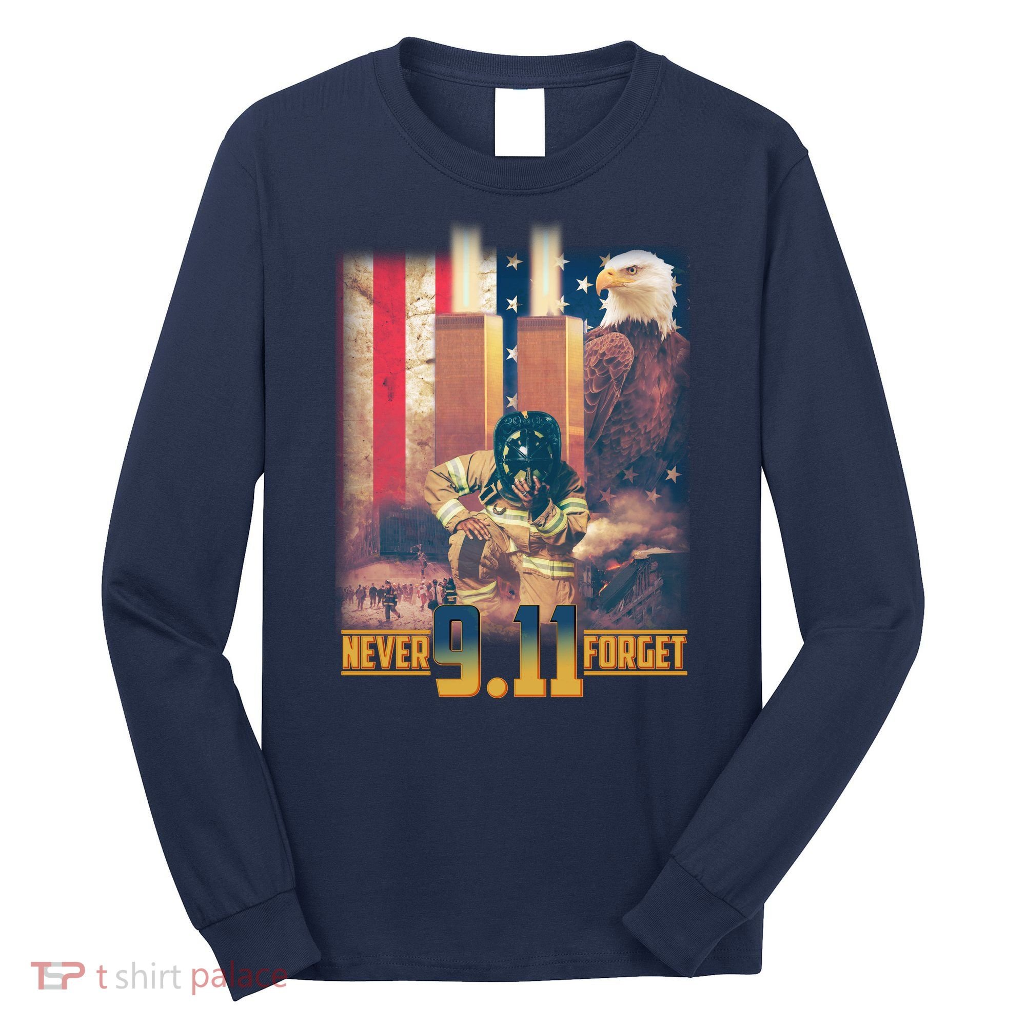 Never Forget 9 11 September 11 Memorial New York City Firefighter Long Sleeve Shirt