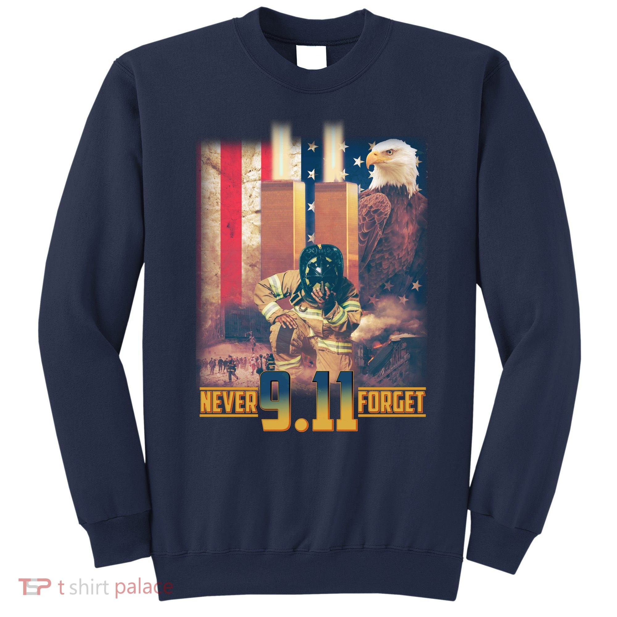 Never Forget 9 11 September 11 Memorial New York City Firefighter Sweatshirt
