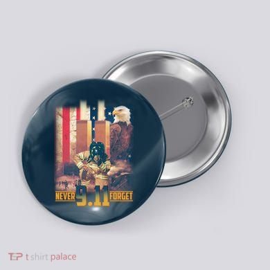 Never Forget 9 11 September 11 Memorial New York City Firefighter Button
