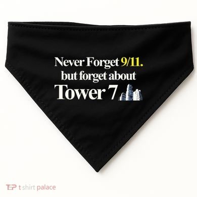Never Forget 911 But Forget About Tower 7 USA-Made Doggie Bandana