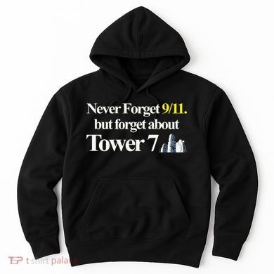 Never Forget 911 But Forget About Tower 7 Hoodie