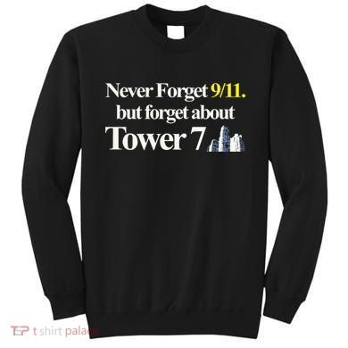 Never Forget 911 But Forget About Tower 7 Sweatshirt