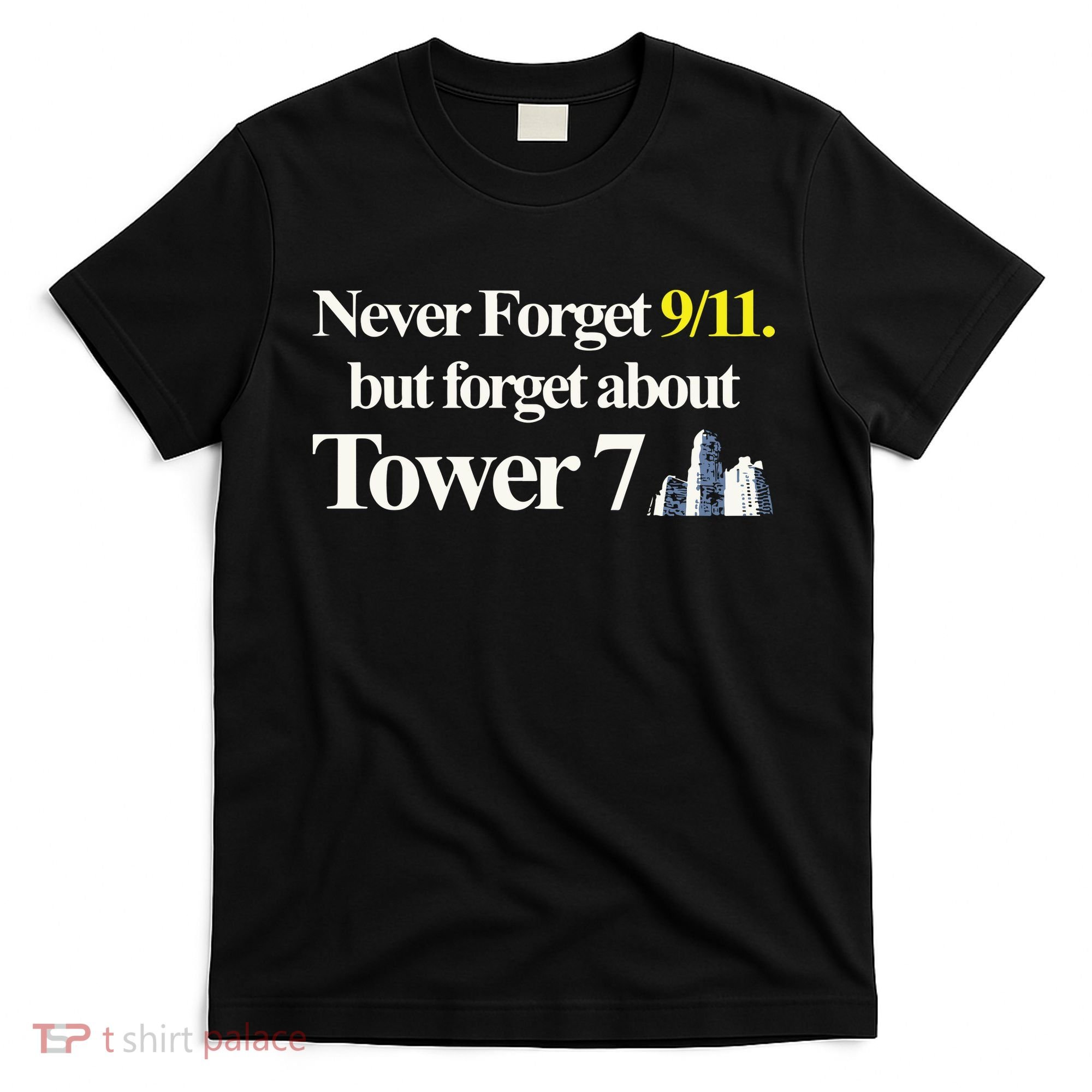 Never Forget 911 But Forget About Tower 7 T-Shirt