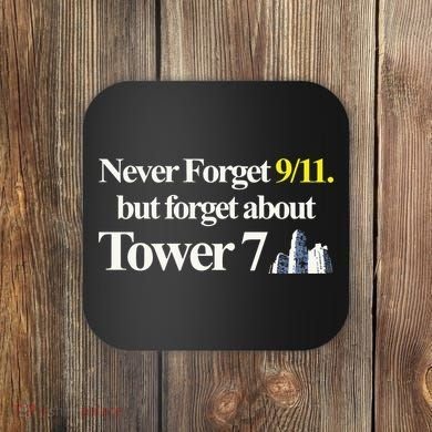 Never Forget 911 But Forget About Tower 7 Coaster