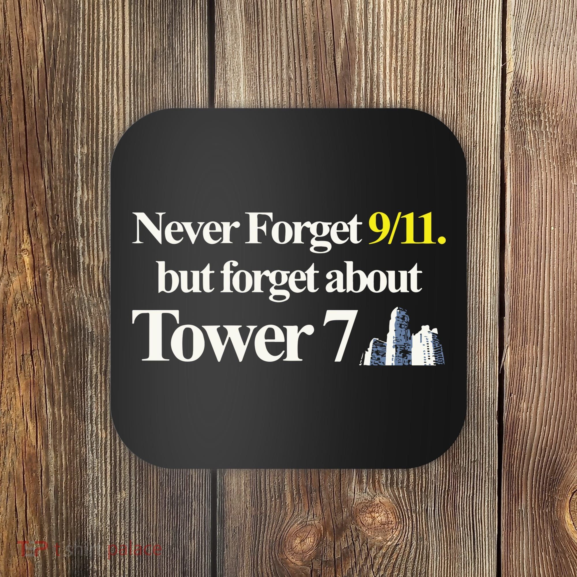 Never Forget 911 But Forget About Tower 7 Coaster