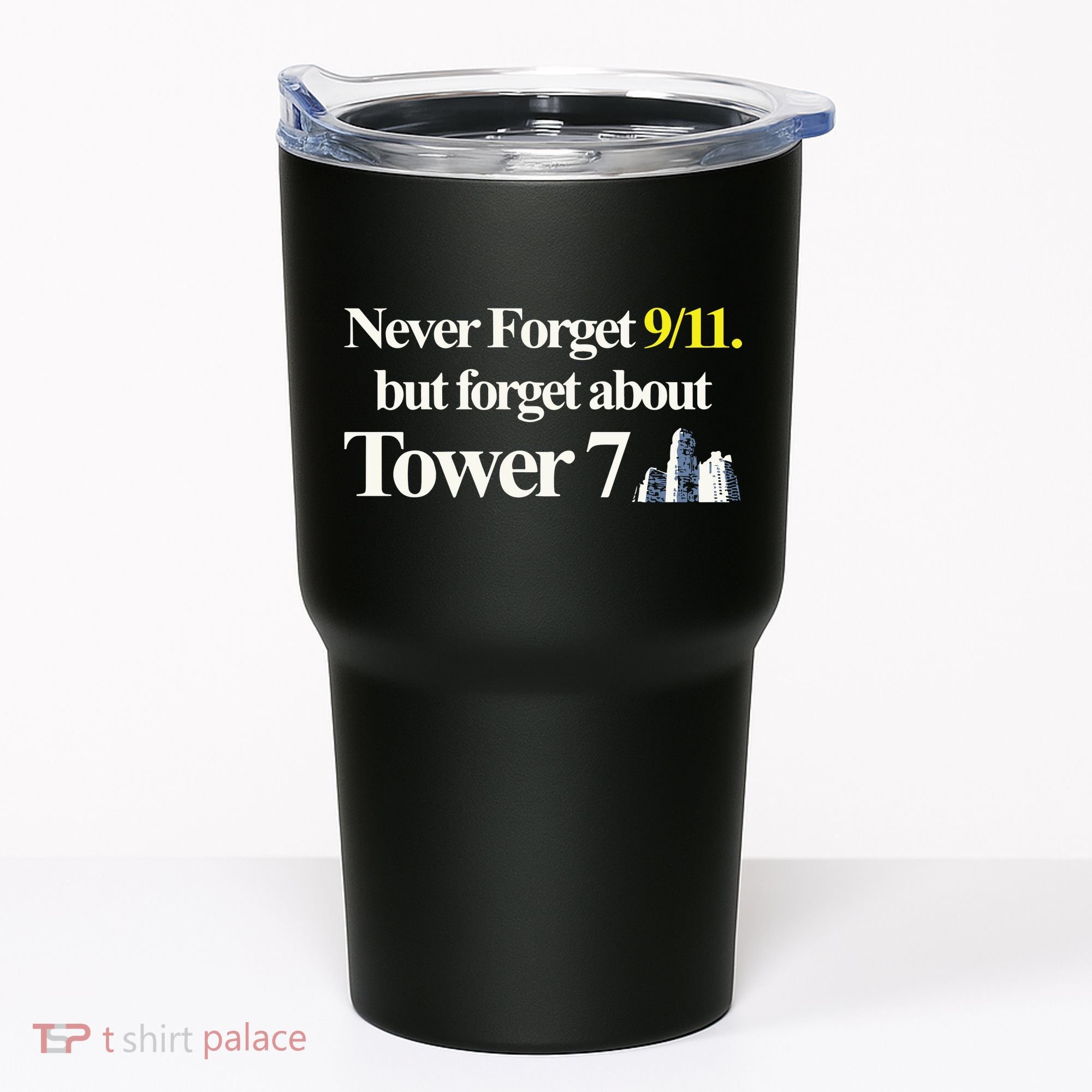 Never Forget 911 But Forget About Tower 7 Tumbler