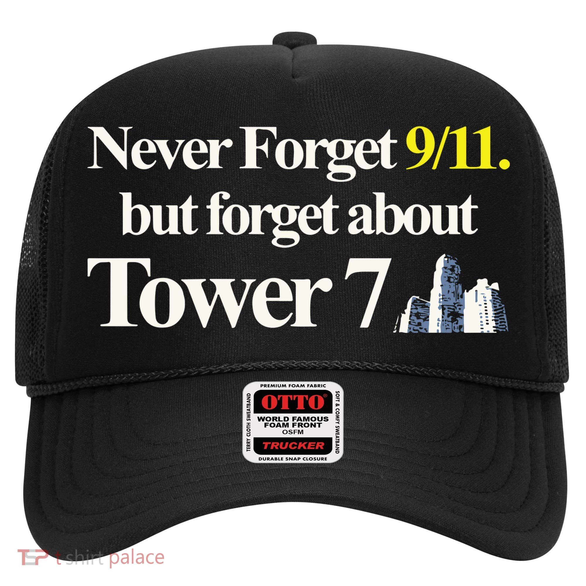Never Forget 911 But Forget About Tower 7 Hat