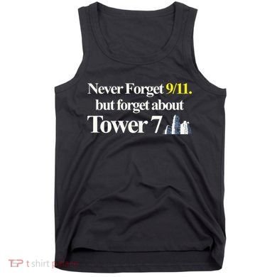 Never Forget 911 But Forget About Tower 7 Tank Top