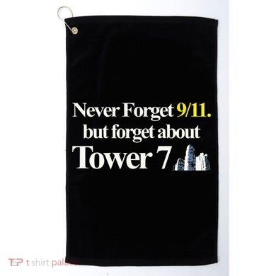 Never Forget 911 But Forget About Tower 7 Golf Towel