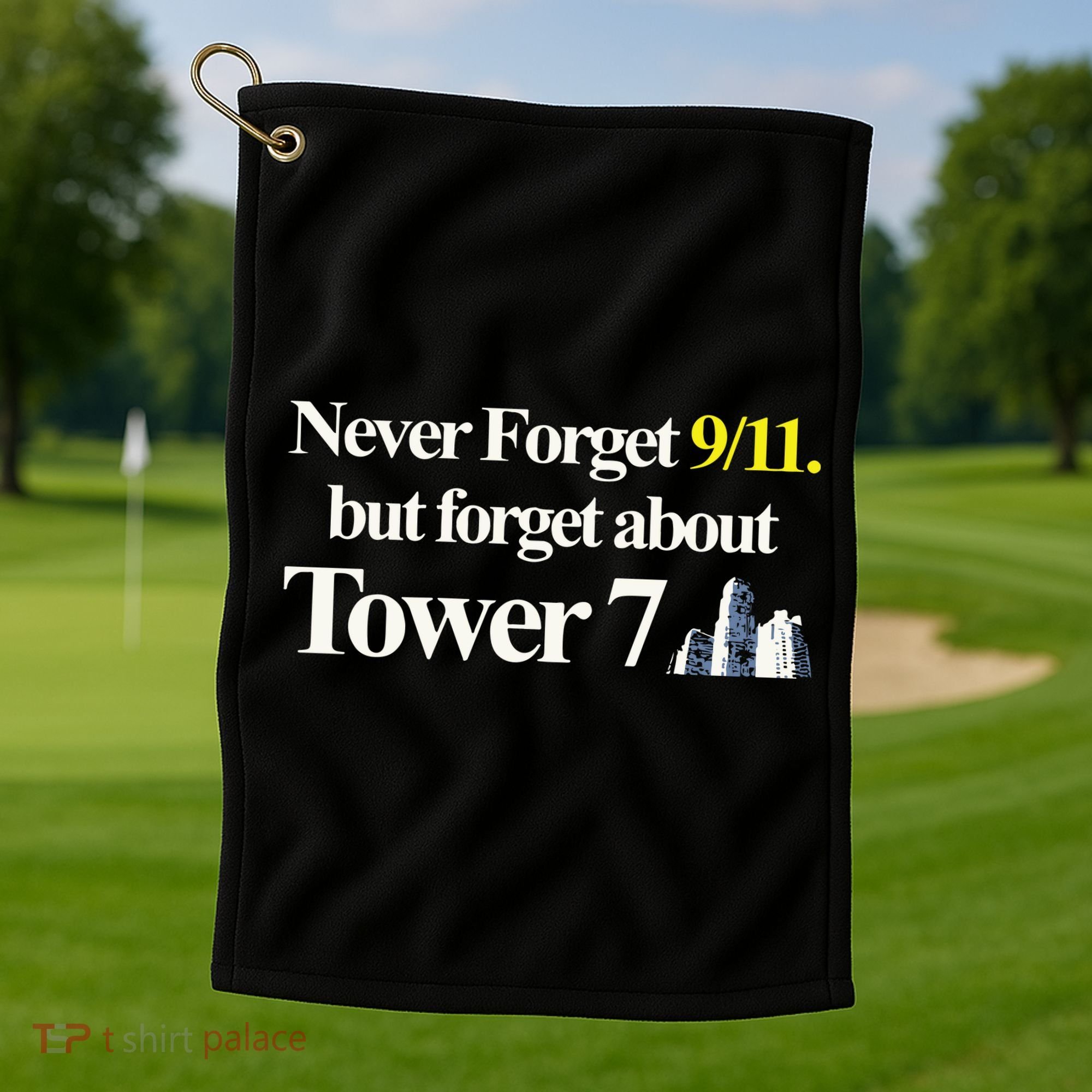 Never Forget 911 But Forget About Tower 7 Golf Towel