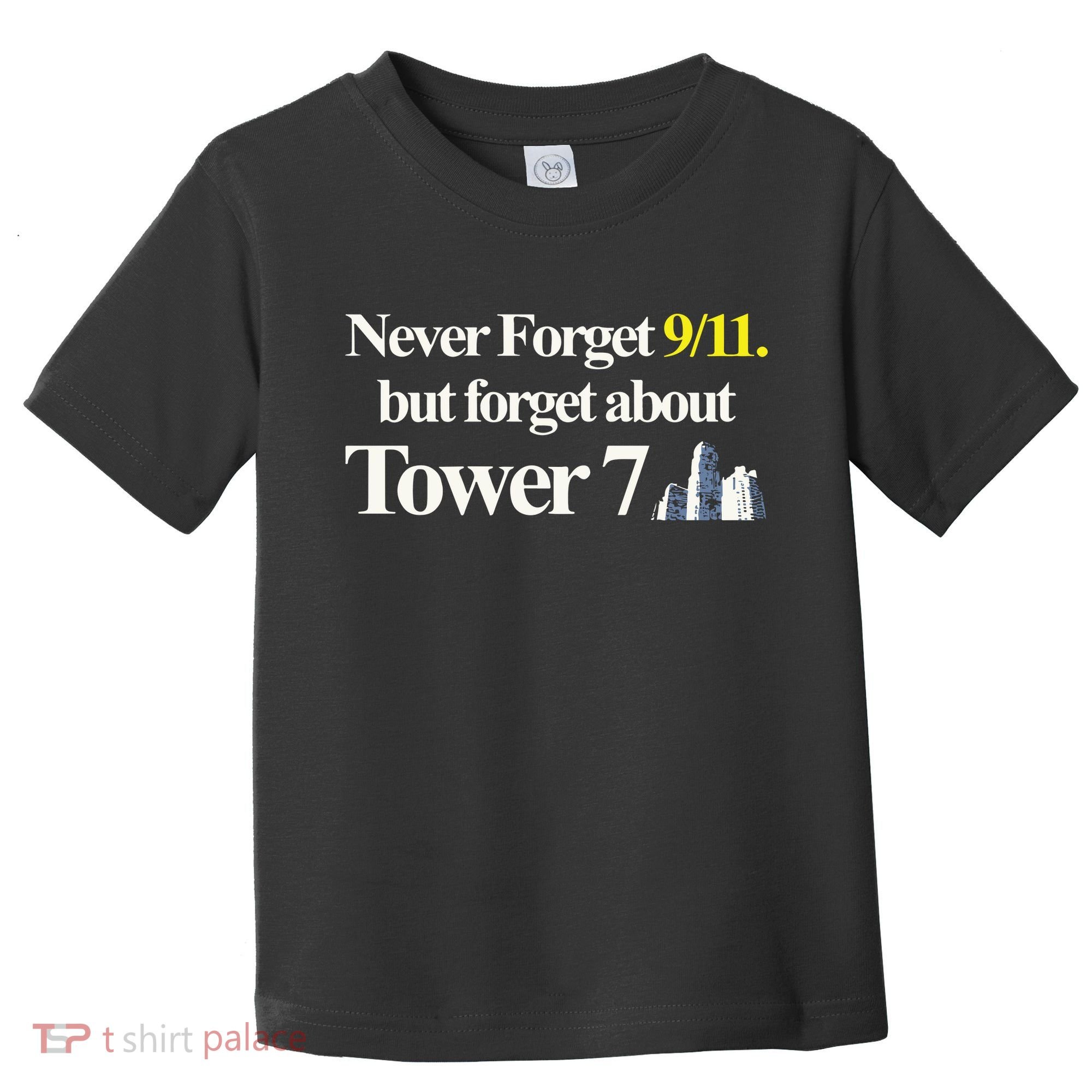Never Forget 911 But Forget About Tower 7 Toddler T-Shirt