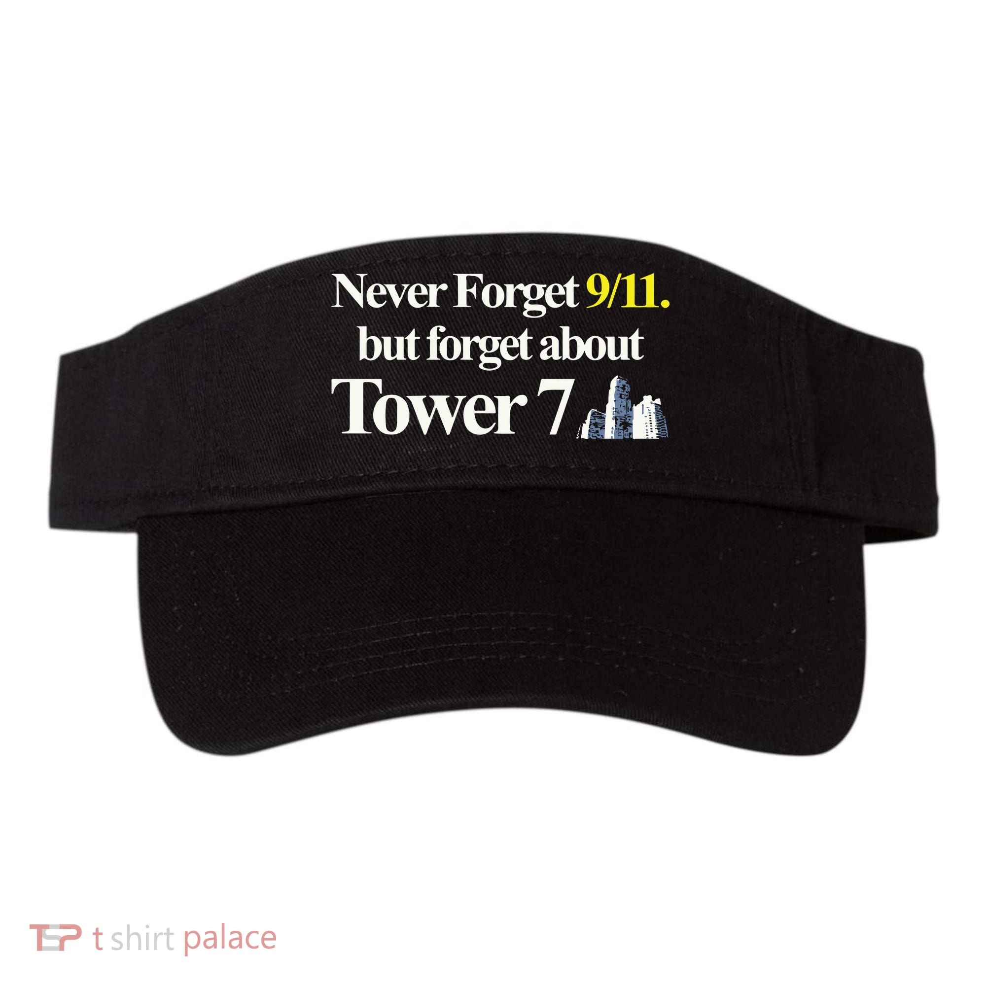 Never Forget 911 But Forget About Tower 7 Visor