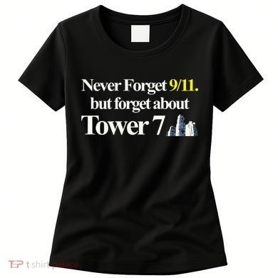 Never Forget 911 But Forget About Tower 7 Women's T-Shirt