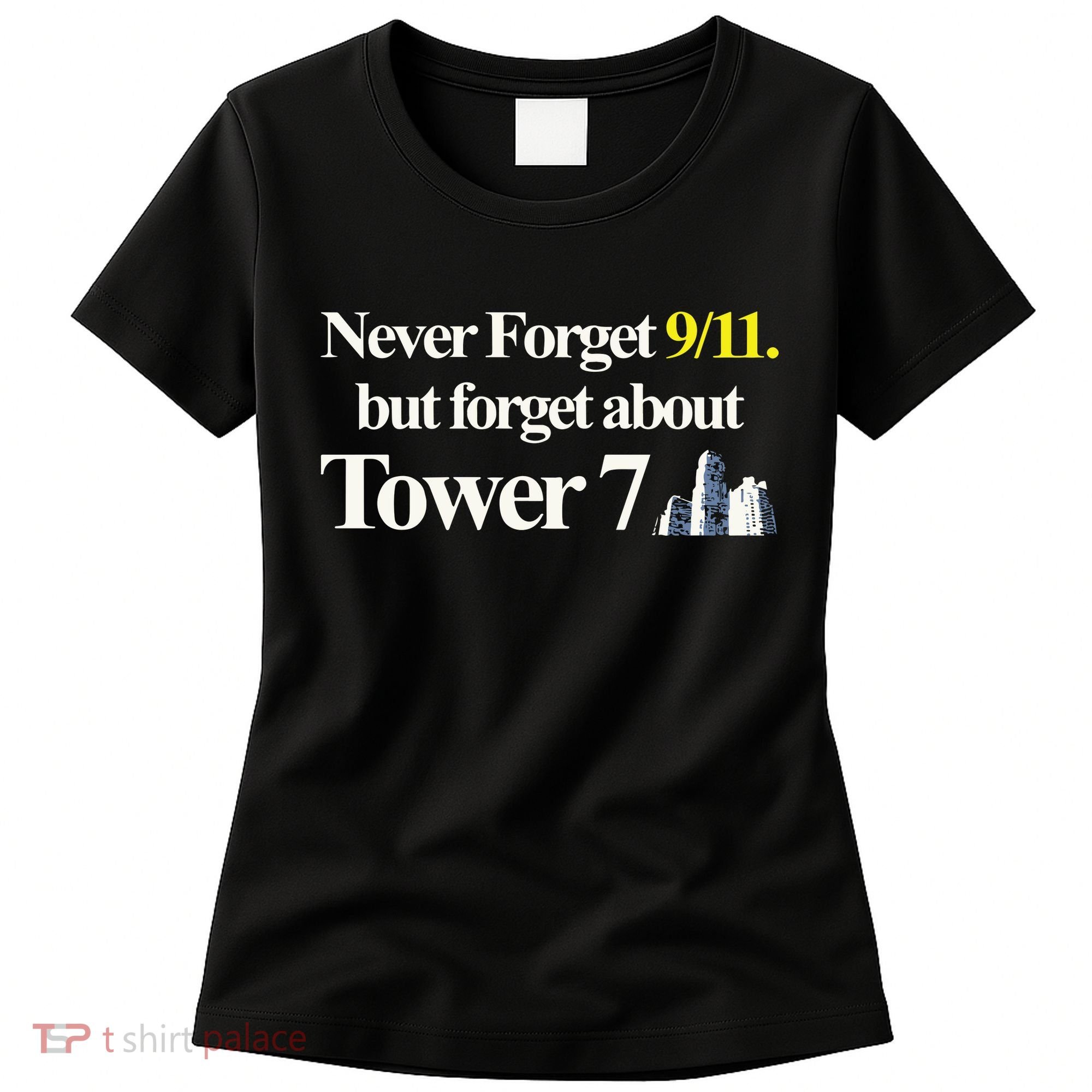 Never Forget 911 But Forget About Tower 7 Women's T-Shirt