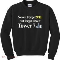 Never Forget 911 But Forget About Tower 7 Kids Sweatshirt thumb 0